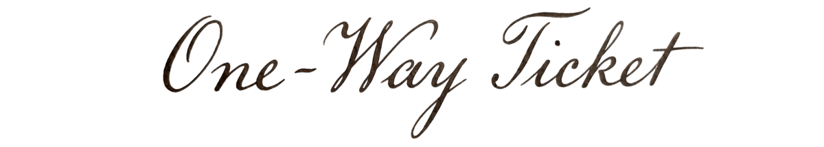 Elegant cursive calligraphy text reading One-Way Ticket in dark brown ink.